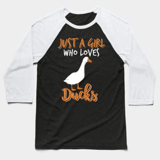 Just a Girl Who Loves Ducks - Funny Duck Lover Girls Gift Baseball T-Shirt